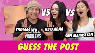 Sofi Manassyan vs. Thomas Wu vs.  Nevaadaa - Guess The Post