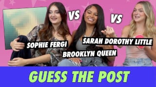 Sophie Fergi vs. Sarah Dorothy Little vs. Brooklyn Queen - Guess The Post