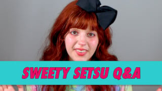 Sweety Setsu Q&A