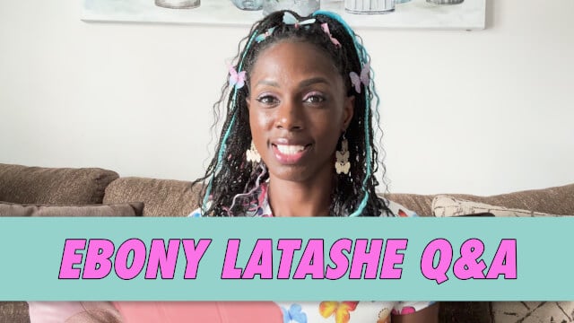 Ebony Latashe Q&A