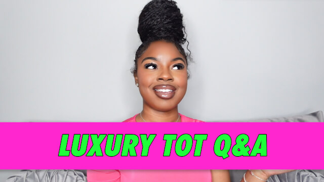 Luxury Tot Q&A