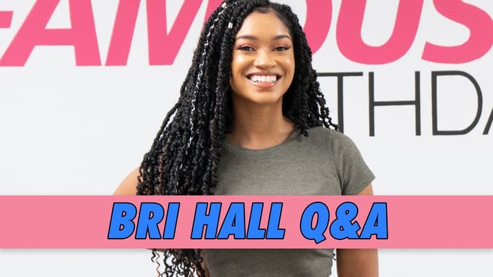 Bri Hall Q&A | Famous Birthdays